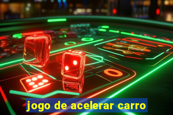 jogo de acelerar carro